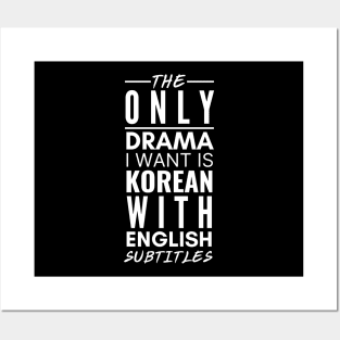 The Only Drama I Want Is Korean With English Subtitles Posters and Art